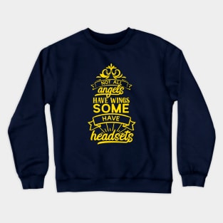 Not All Angels Have Wings, Some Have Headsets Crewneck Sweatshirt